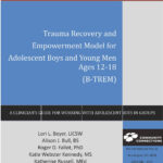 Boy’s Trauma Recovery and Empowerment Model (B-TREM) Group Intervention for Adolescent Boys